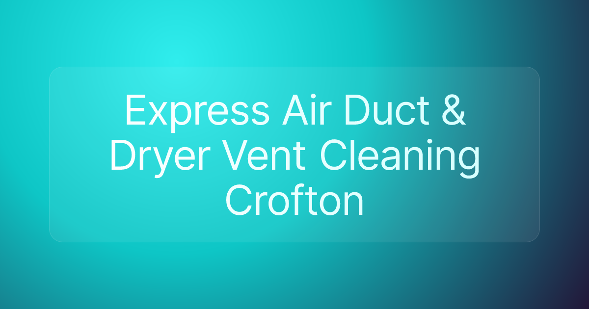 Express Air Duct & Dryer Vent Cleaning Crofton