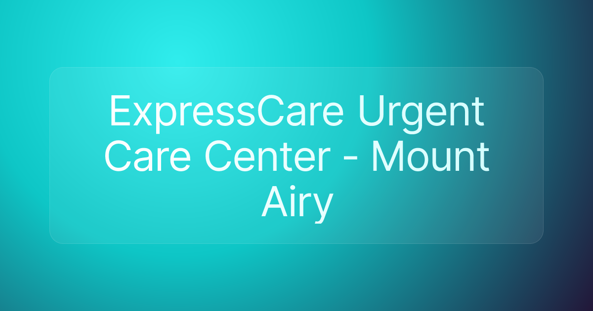 ExpressCare Urgent Care Center - Mount Airy
