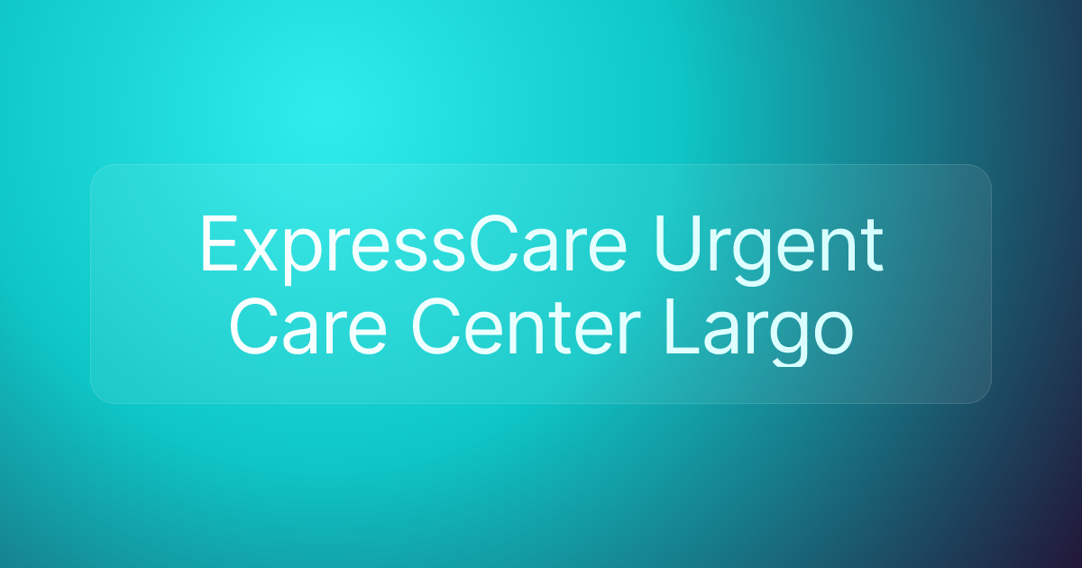 ExpressCare Urgent Care Center Largo