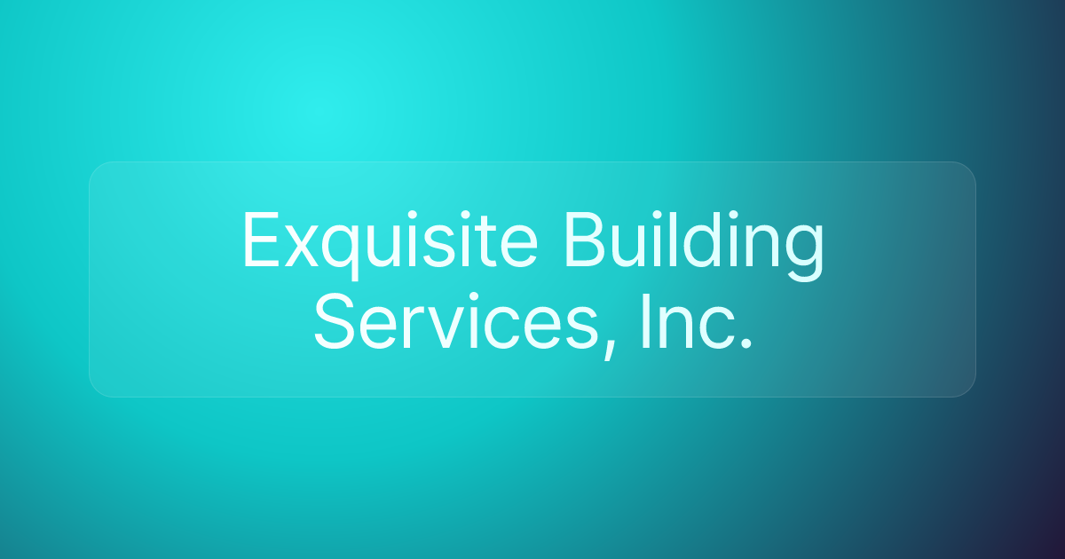 Exquisite Building Services, Inc.