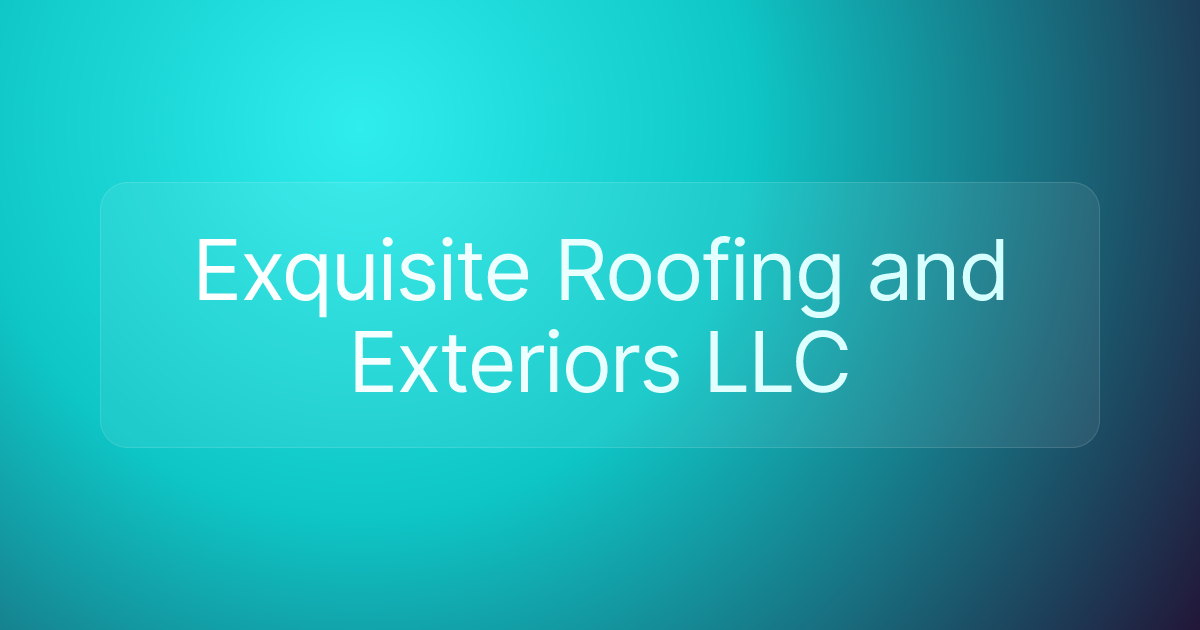 Exquisite Roofing and Exteriors LLC