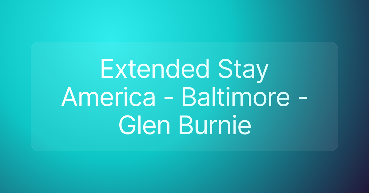 Extended Stay America - Baltimore - Glen Burnie
