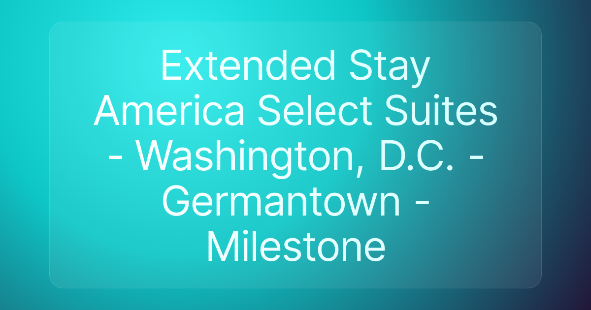 Extended Stay America Select Suites - Washington, D.C. - Germantown - Milestone