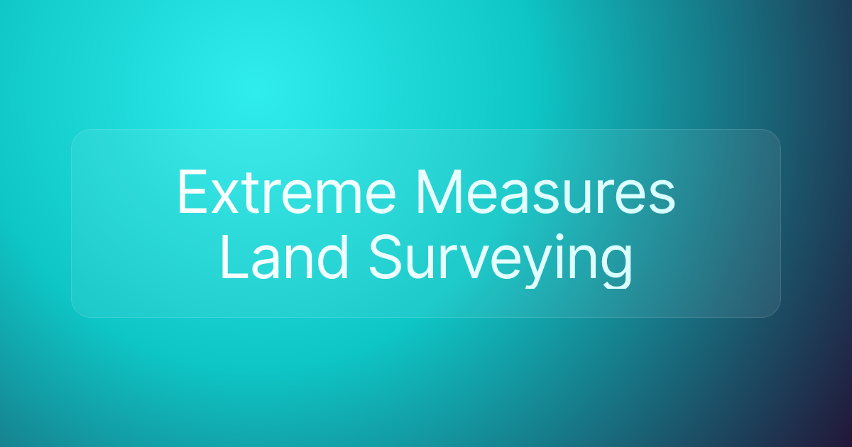 Extreme Measures Land Surveying