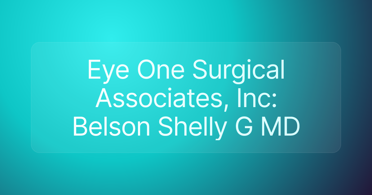 Eye One Surgical Associates, Inc: Belson Shelly G MD