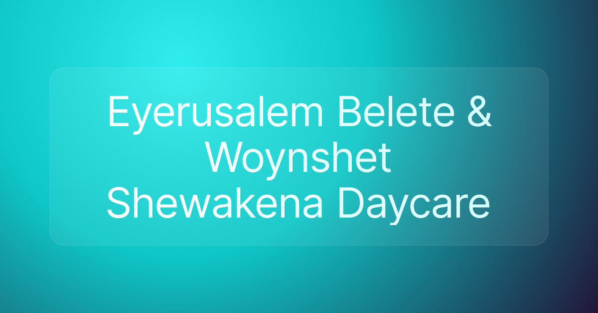 Eyerusalem Belete & Woynshet Shewakena Daycare