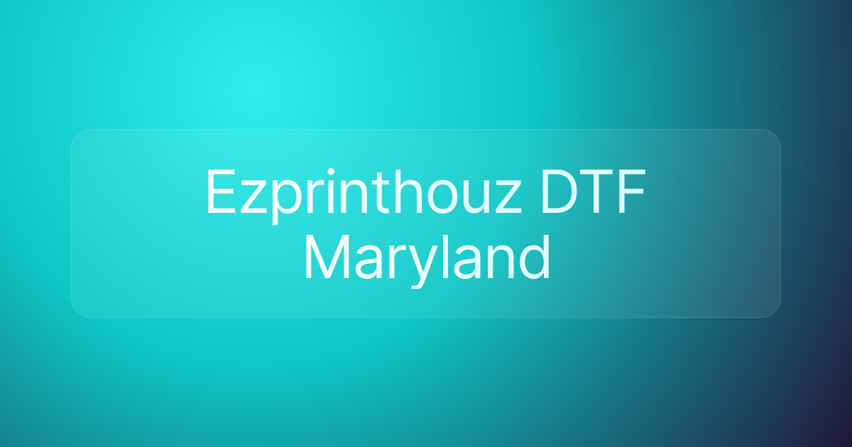 Ezprinthouz DTF Maryland