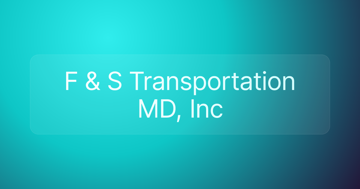 F & S Transportation MD, Inc