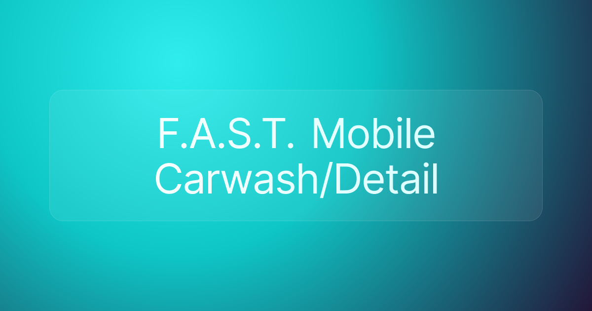 F.A.S.T. Mobile Carwash/Detail