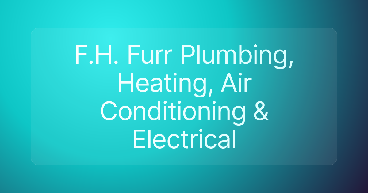 F.H. Furr Plumbing, Heating, Air Conditioning & Electrical