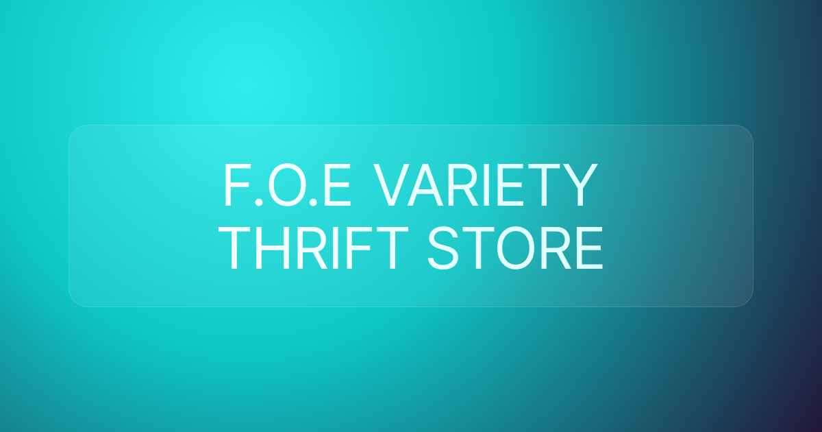 F.O.E VARIETY THRIFT STORE