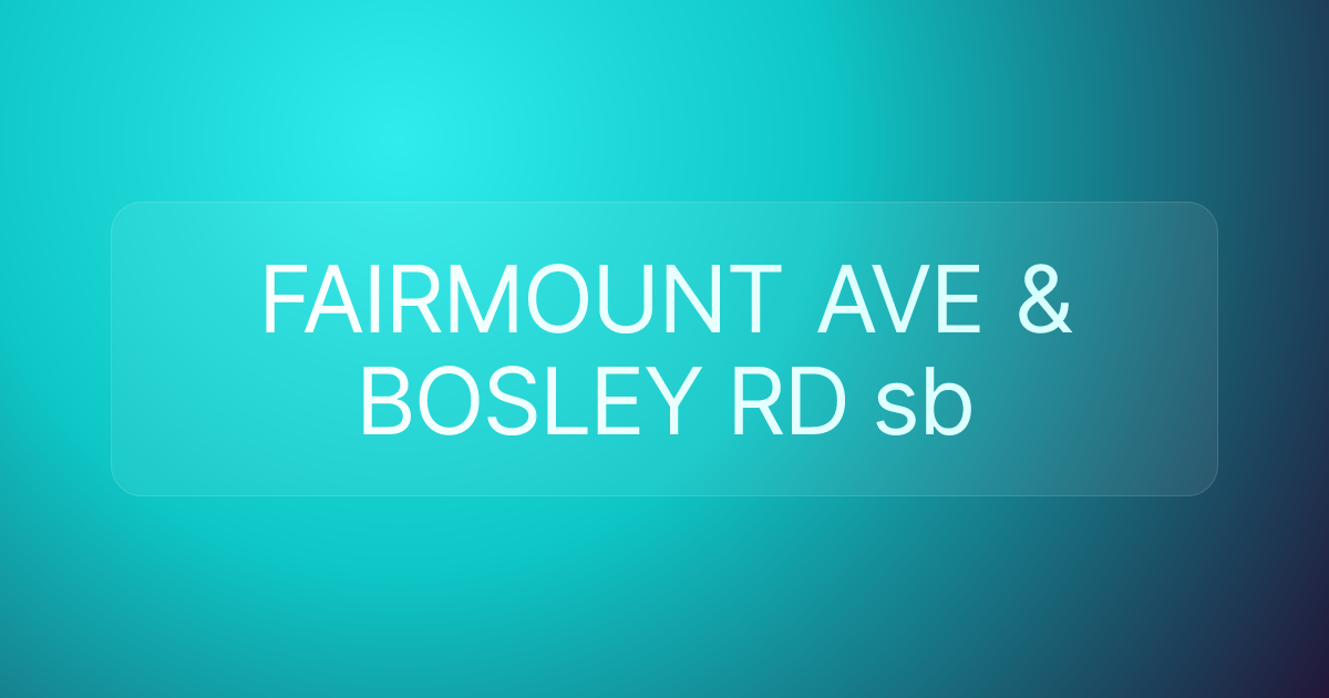 FAIRMOUNT AVE & BOSLEY RD sb