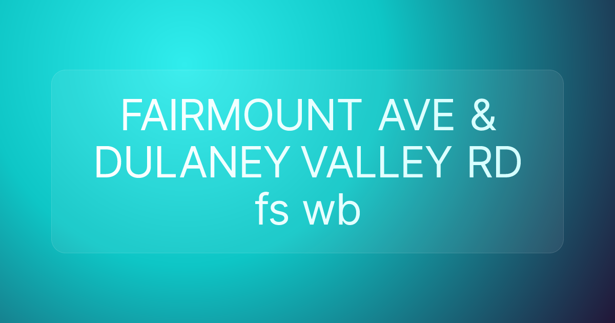 FAIRMOUNT AVE & DULANEY VALLEY RD fs wb