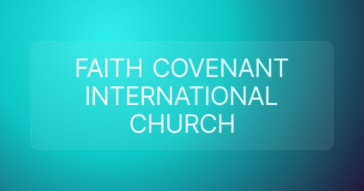 FAITH COVENANT INTERNATIONAL CHURCH