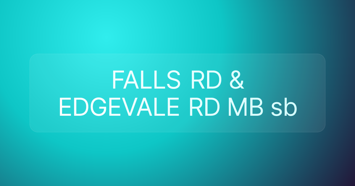 FALLS RD & EDGEVALE RD MB sb