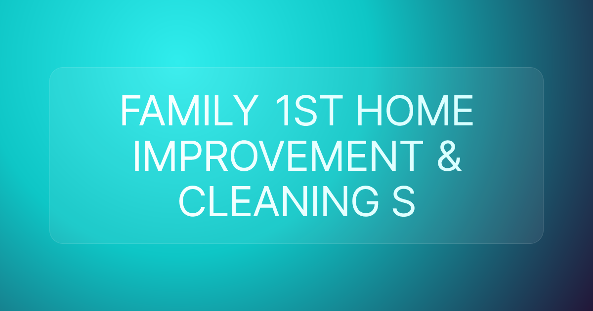 FAMILY 1ST HOME IMPROVEMENT & CLEANING S
