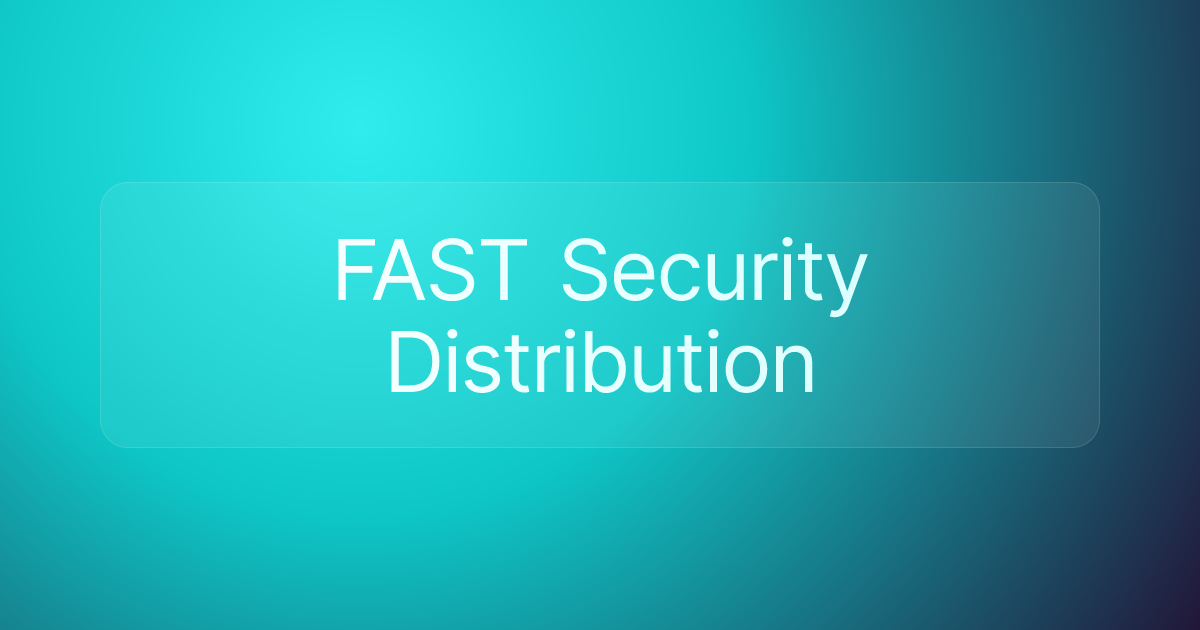 FAST Security Distribution