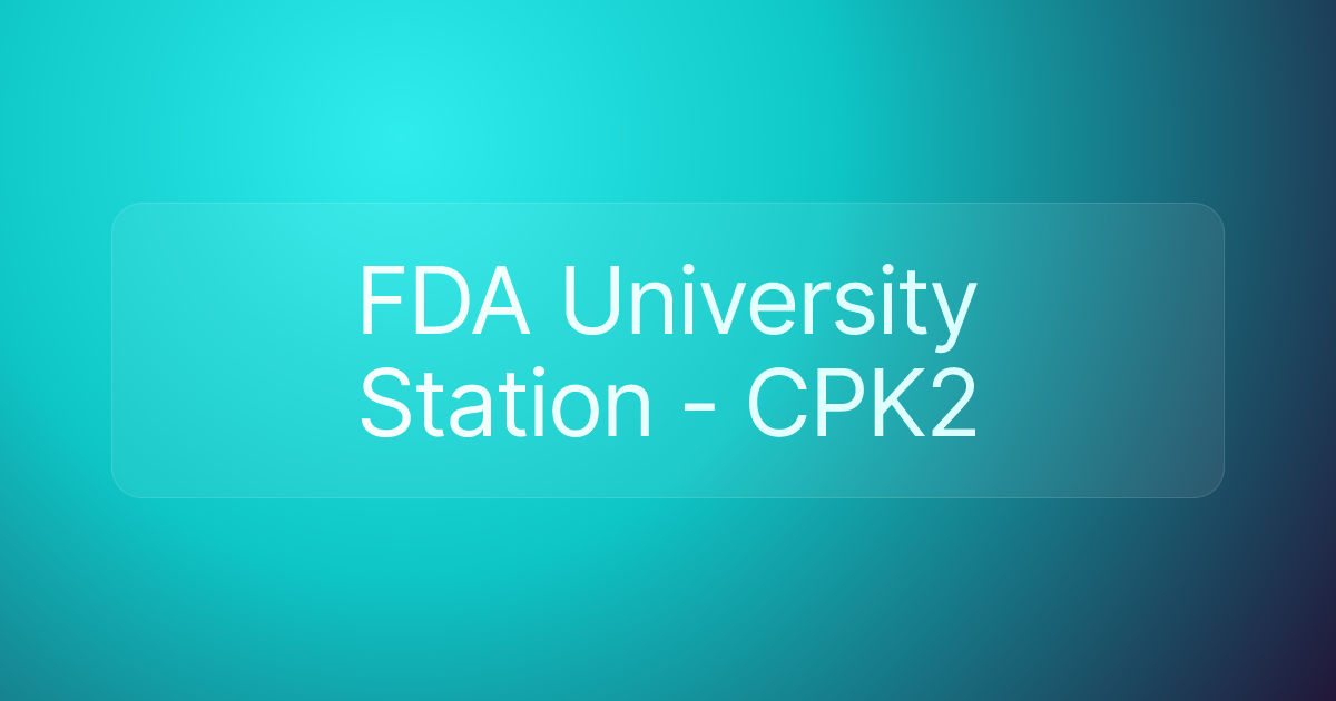 FDA University Station - CPK2