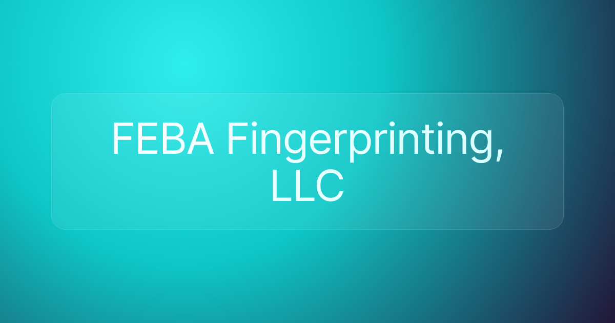 FEBA Fingerprinting, LLC