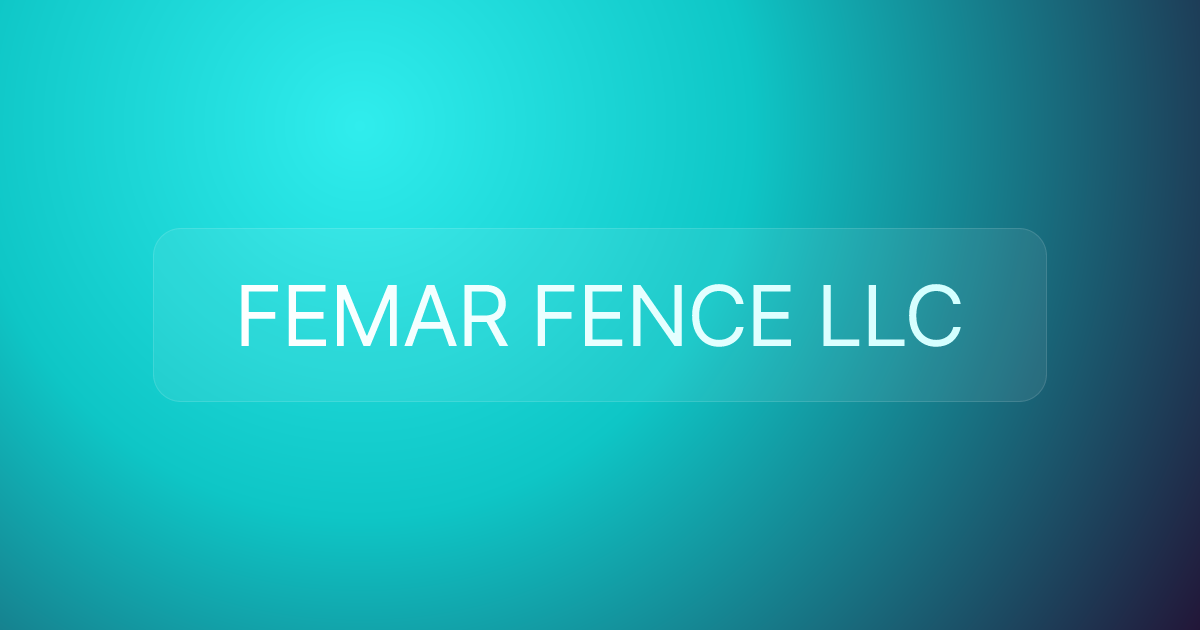 FEMAR FENCE LLC