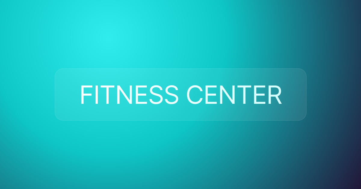 FITNESS CENTER