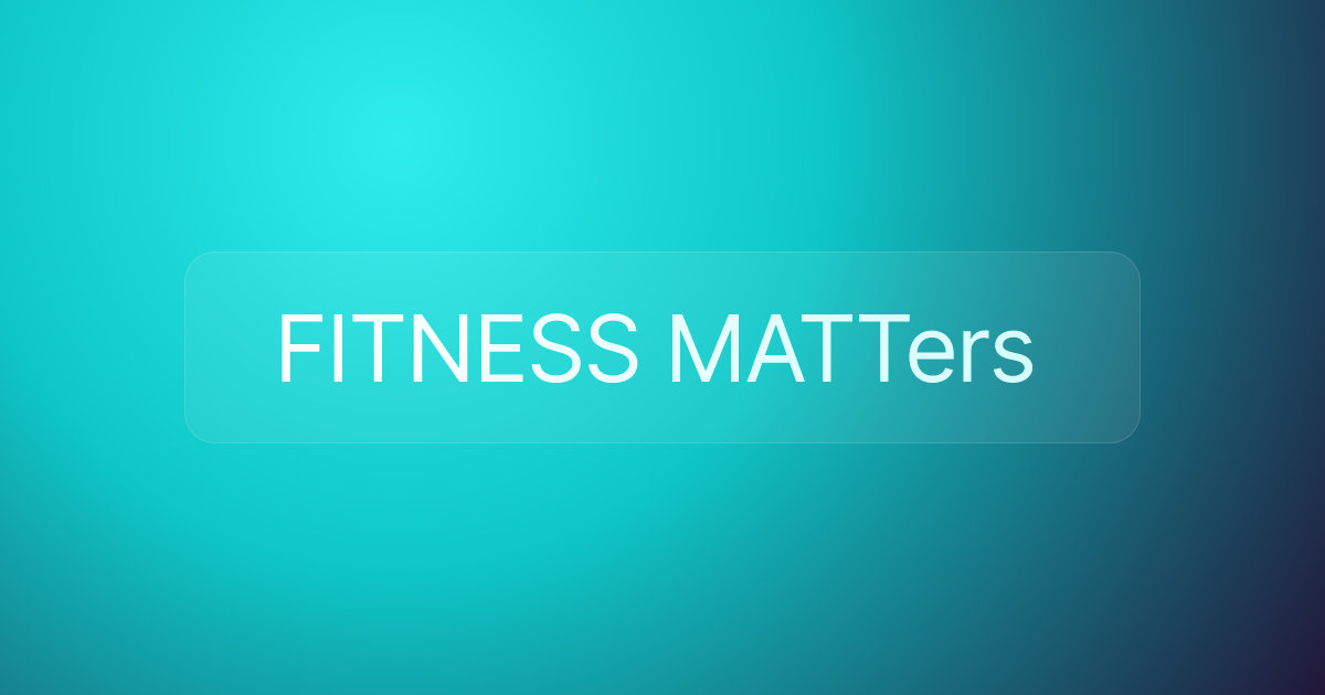 FITNESS MATTers