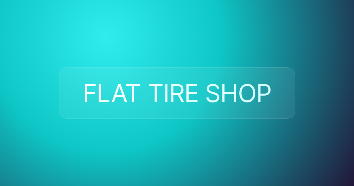 FLAT TIRE SHOP