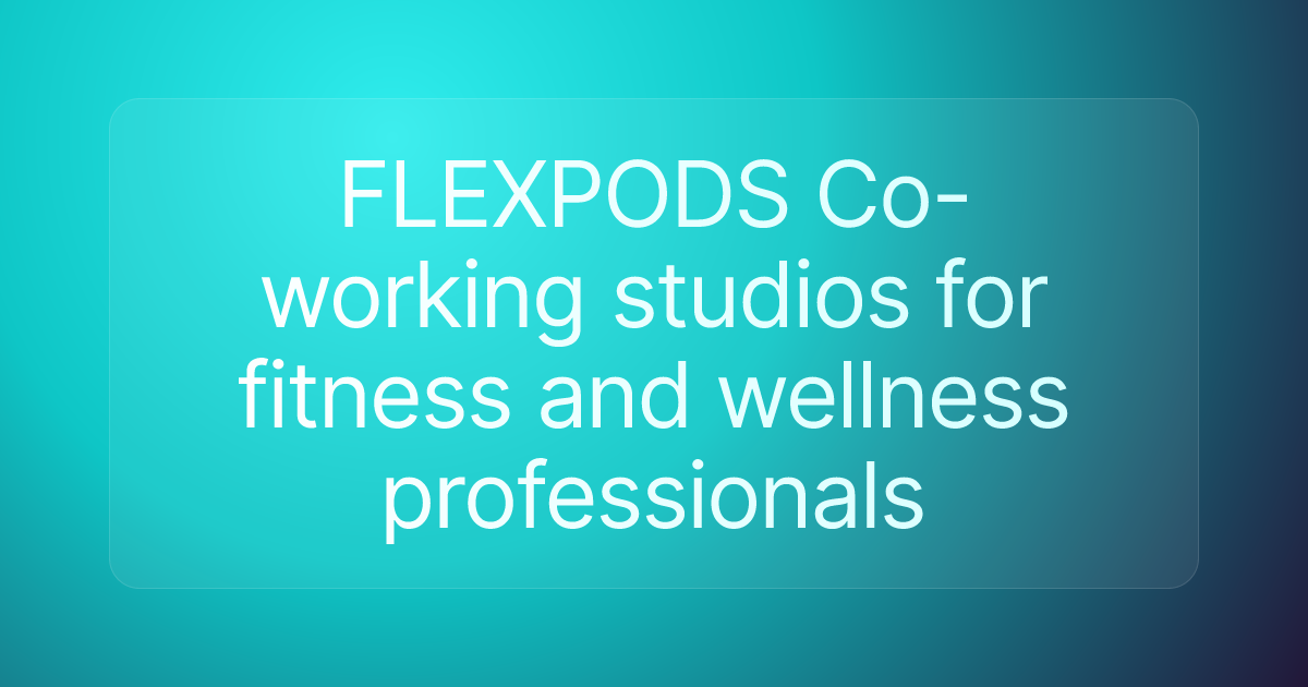 FLEXPODS Co-working studios for fitness and wellness professionals