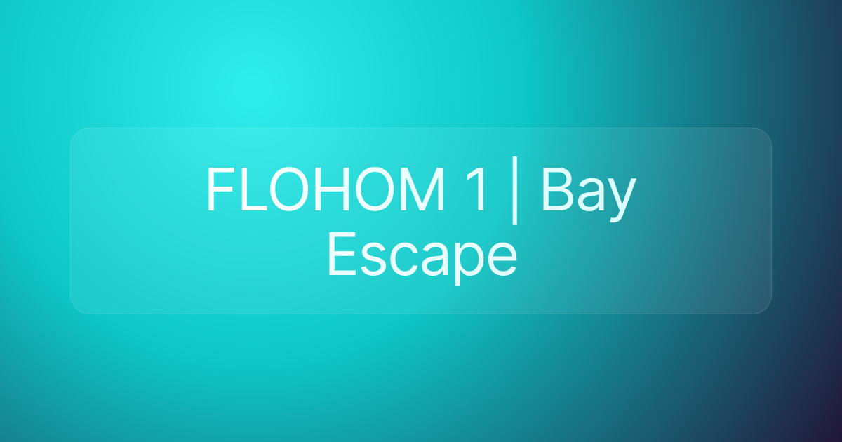 FLOHOM 1 | Bay Escape