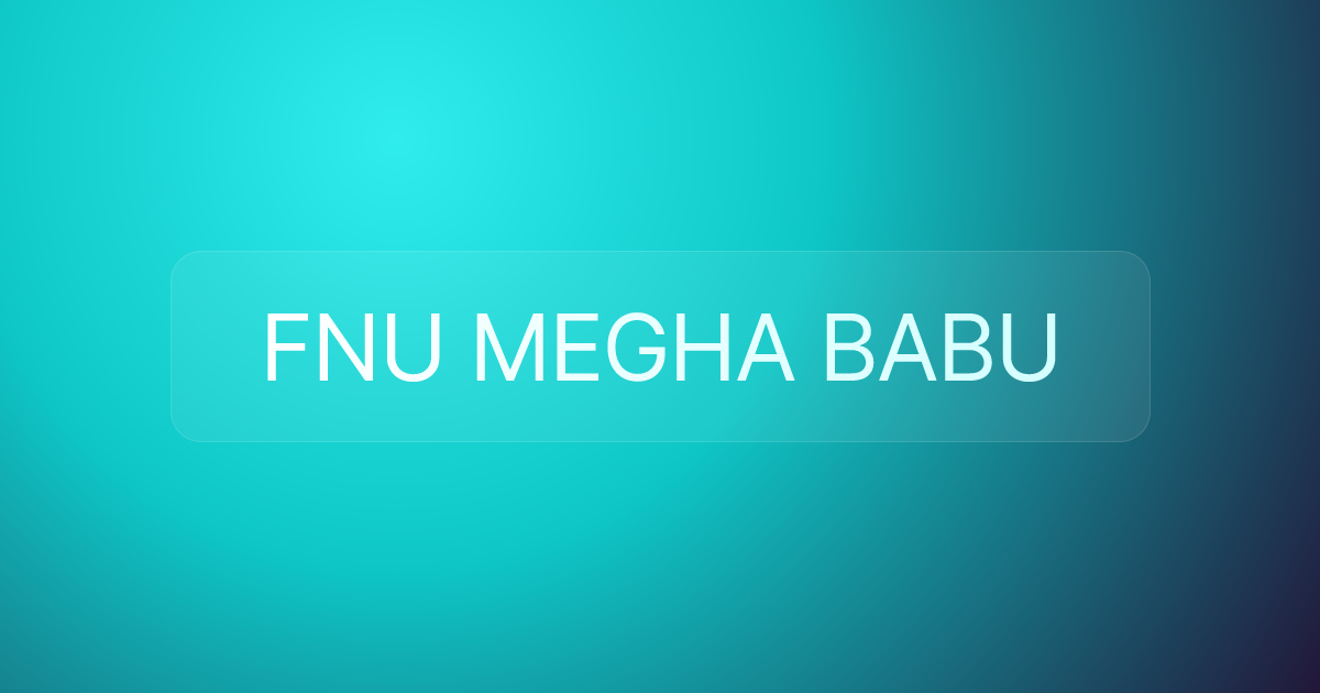 FNU MEGHA BABU