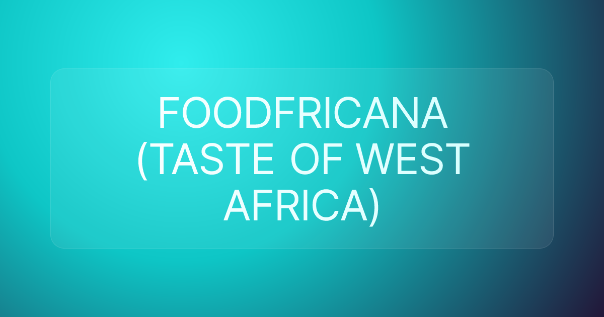 FOODFRICANA (TASTE OF WEST AFRICA)