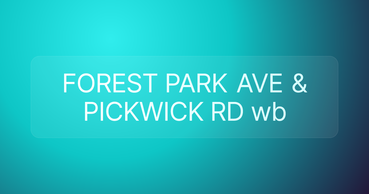 FOREST PARK AVE & PICKWICK RD wb