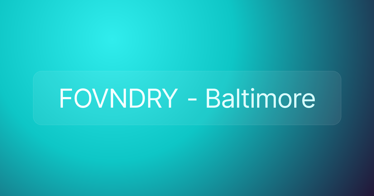 FOVNDRY - Baltimore