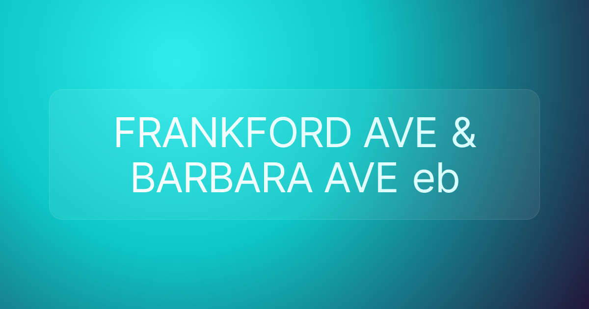 FRANKFORD AVE & BARBARA AVE eb