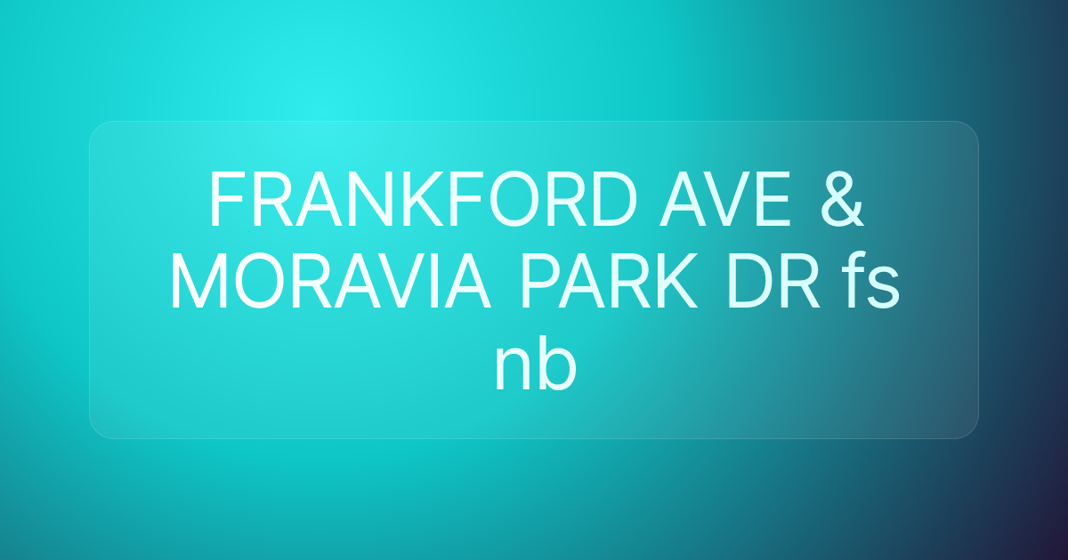 FRANKFORD AVE & MORAVIA PARK DR fs nb