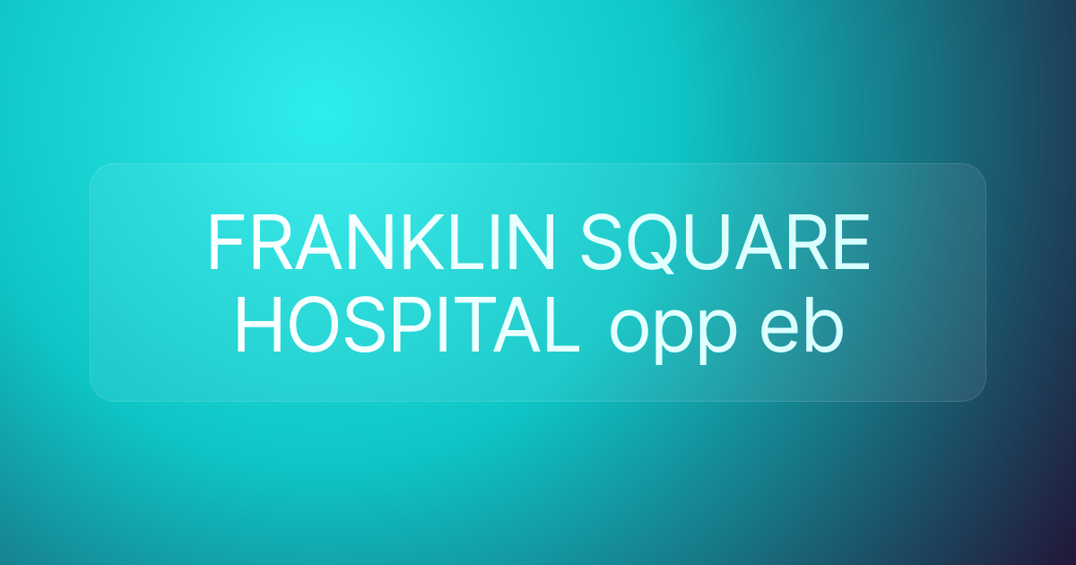 FRANKLIN SQUARE HOSPITAL opp eb