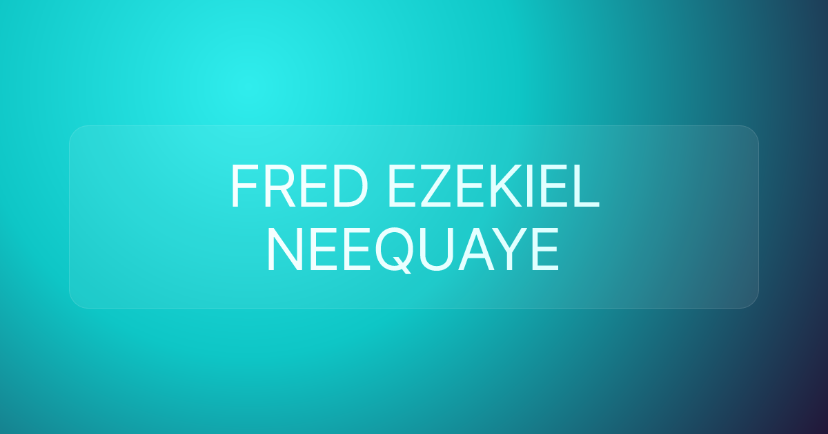 FRED EZEKIEL NEEQUAYE