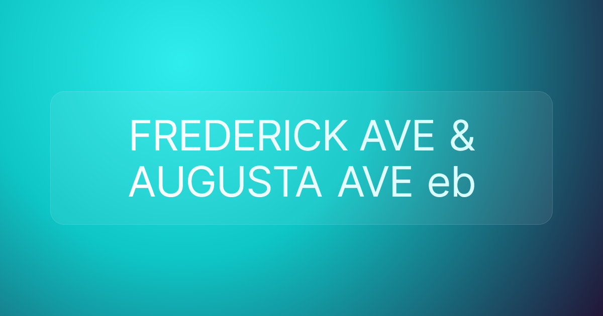 FREDERICK AVE & AUGUSTA AVE eb