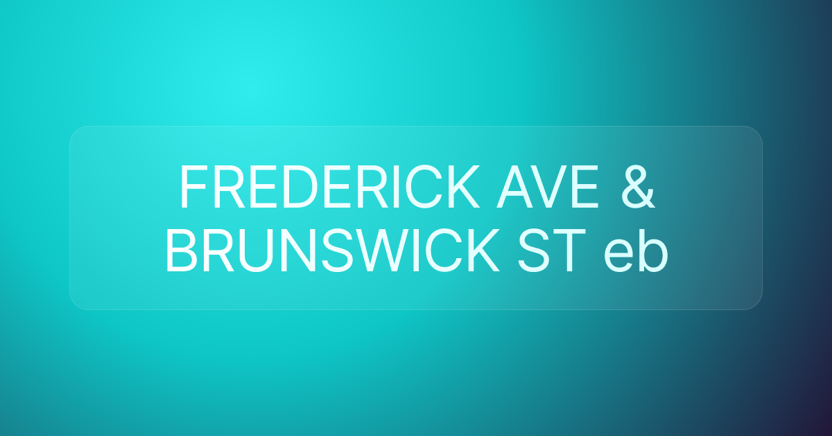 FREDERICK AVE & BRUNSWICK ST eb