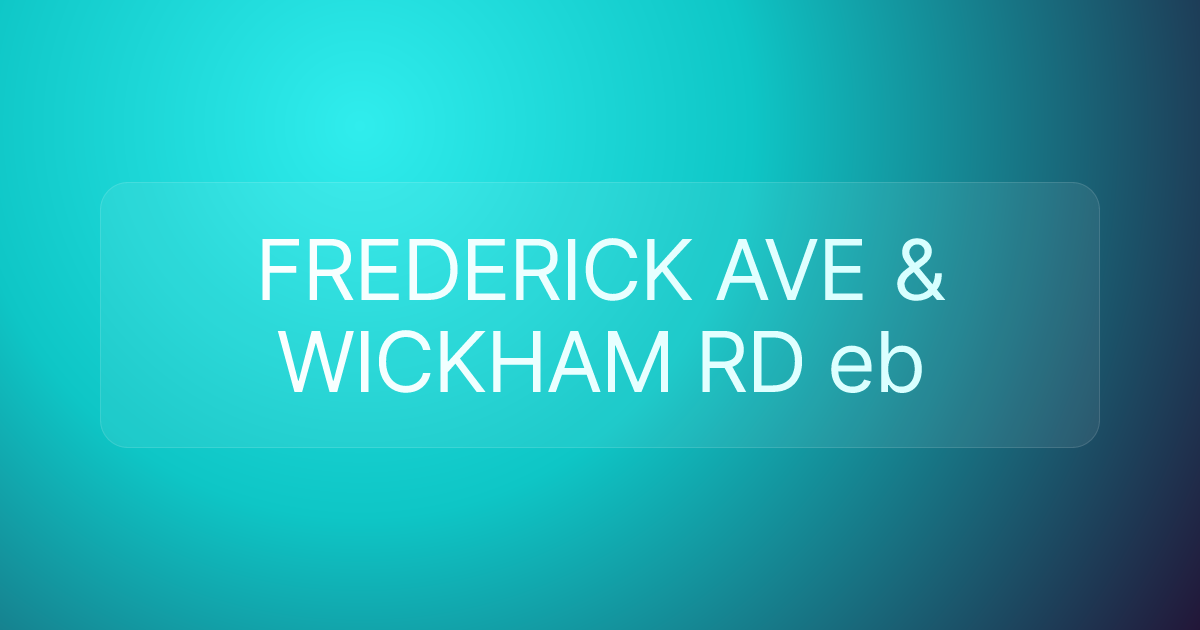 FREDERICK AVE & WICKHAM RD eb