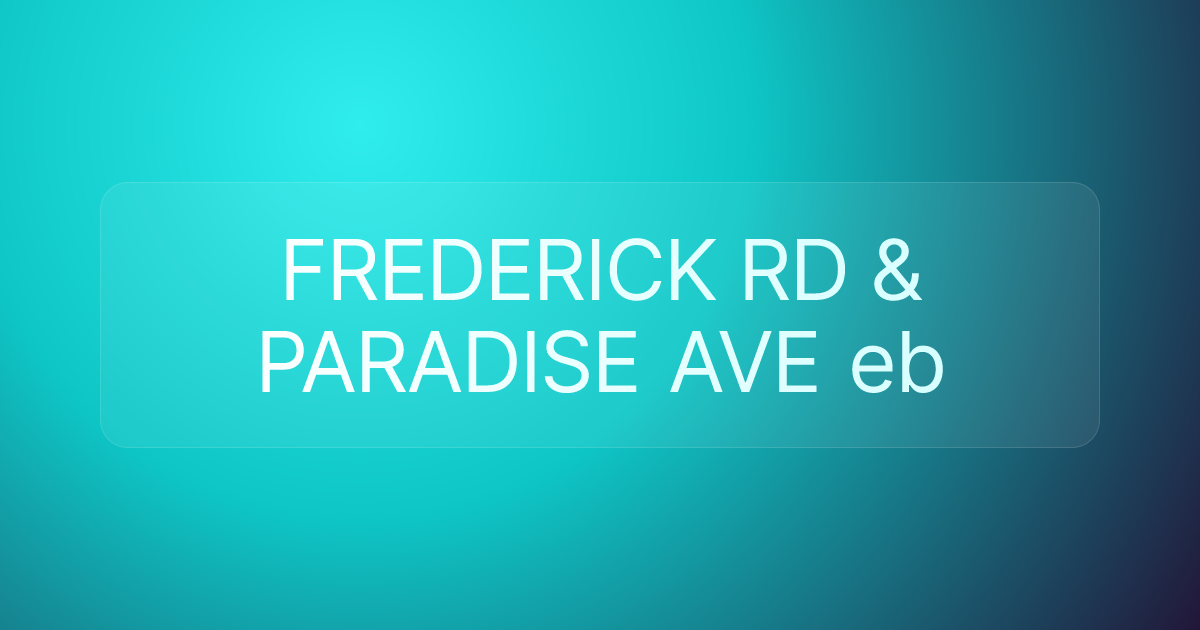 FREDERICK RD & PARADISE AVE eb