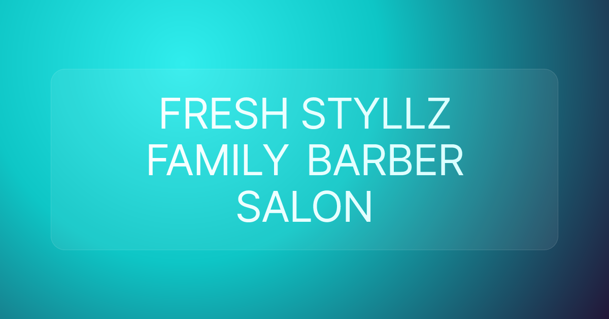FRESH STYLLZ FAMILY BARBER SALON