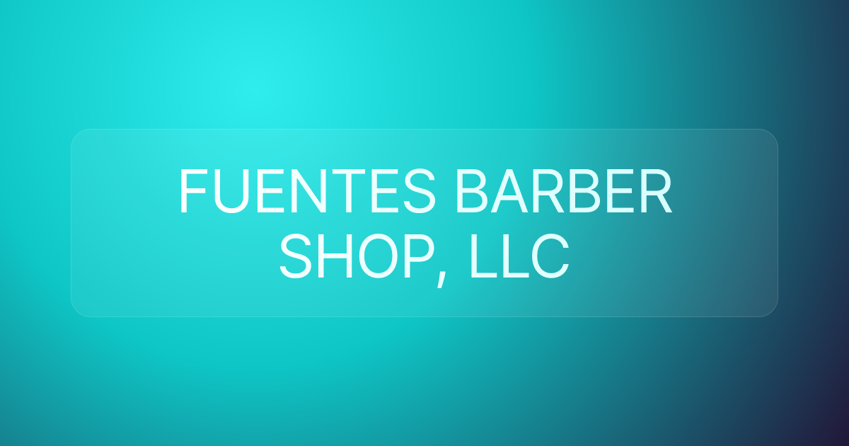 FUENTES BARBER SHOP, LLC