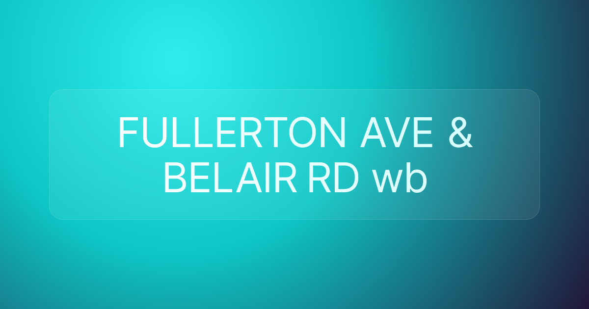 FULLERTON AVE & BELAIR RD wb