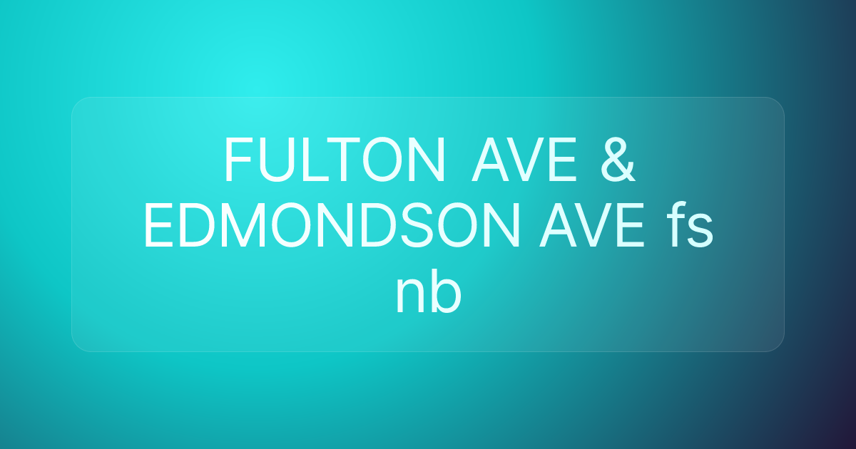 FULTON AVE & EDMONDSON AVE fs nb