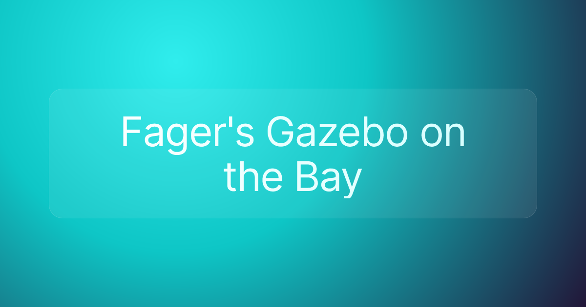 Fager's Gazebo on the Bay
