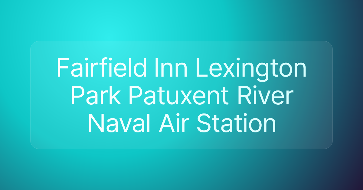 Fairfield Inn Lexington Park Patuxent River Naval Air Station