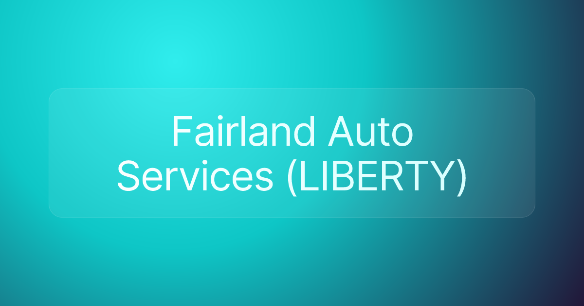 Fairland Auto Services (LIBERTY)