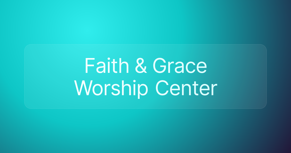 Faith & Grace Worship Center