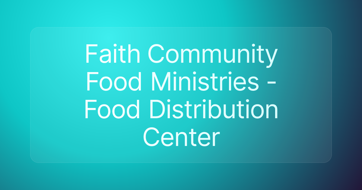 Faith Community Food Ministries - Food Distribution Center